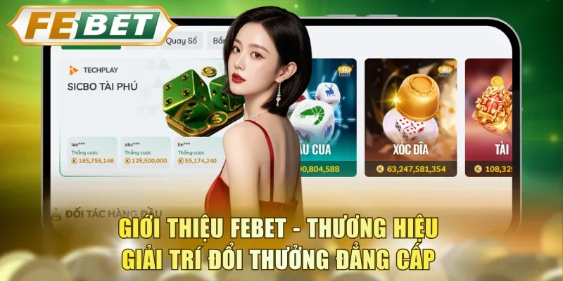 Giới thiệu FEBET - Thương hiệu giải trí đổi thưởng đẳng cấp 