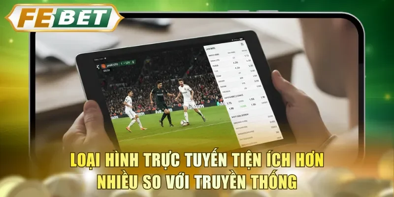 Loại hình trực tuyến tiện ích hơn nhiều so với truyền thống
